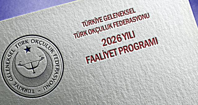 2026 GELENEKSEL TÜRK OKÇULUĞU FAALİYET PROGRAMI 